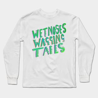 Wet Noses Wagging Tails Dog Owners T-shirt Long Sleeve T-Shirt